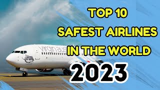 TOP 10 SAFEST AIRLINES IN THE WORLD 2023  BEST AIRLINES [upl. by Ariane]