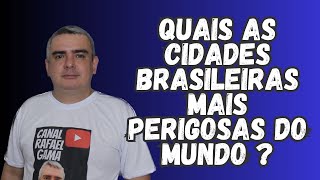 QUAIS SÃO as CIDADES BRASILEIRAS MAIS PERIGOSAS do MUNDO [upl. by Emmie]