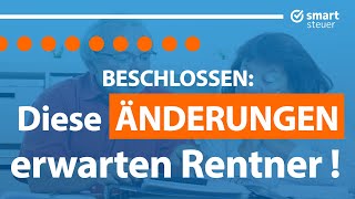 Beschlossen Diese wichtigen Änderungen erwarten Rentner [upl. by Gnidleif156]