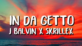 J Balvin x Skrillex  In Da Getto LetraLyrics [upl. by Alvord161]