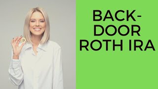 BackDoor Roth IRA Explained [upl. by Rutger]