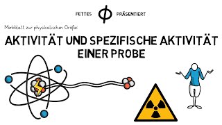 Merkblatt zu physikalischen Größe Aktivität und spezifische Aktivität einer Probe [upl. by Anilrats948]