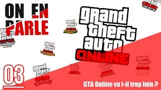 GTA ONLINE VA TIL TROP LOIN  ON EN PARLE 03 [upl. by Adnaugal]