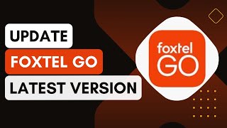 How To Update FOXTEL GO To The Latest Version [upl. by Retsam]