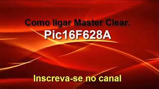 Como ligar Master Clear Microcontrolador PIC16F628A [upl. by Ximenez]