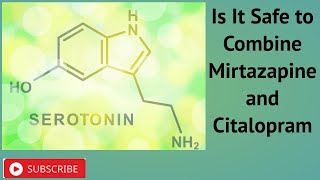 Is It Safe to Combine Mirtazapine and Citalopram [upl. by Etnahs]