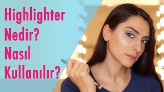 Highlighter Aydınlatıcı Nedir  Ve Nasıl Kullanılır [upl. by Trofmoc435]