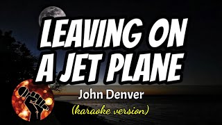 LEAVING ON A JET PLANE  JOHN DENVER karaoke version [upl. by Jewelle871]