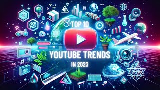 Top 10 YouTube Trends in 2023 [upl. by Elleniad66]