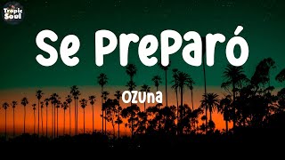 Ozuna  Se Preparó  LETRA  LYRICS [upl. by Etnoj542]