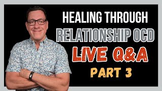 Healing Through RELATIONSHIP OCD QampA Part 3 [upl. by Winther]