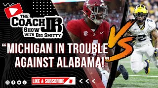 MICHIGAN IN TROUBLE AGAINST ALABAMA  THE COACH JB SHOW WITH BIG SMITTY [upl. by Monro]