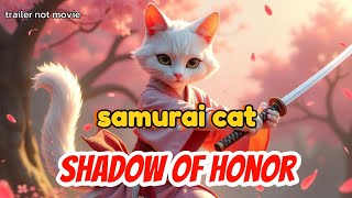 trailer not movie  Samurai Cat  Shadow Of Honor❗Ai video [upl. by Animrac947]