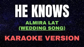 HE KNOWS  Almira Lat  KARAOKE VERSION [upl. by Anayek754]