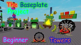 The Baseplate Project Plate 1  All Beginner Towers [upl. by Annoved]