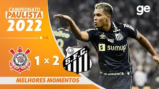 CORINTHIANS 1 X 2 SANTOS  MELHORES MOMENTOS  3ª RODADA PAULISTA 2022  geglobo [upl. by Saraann]