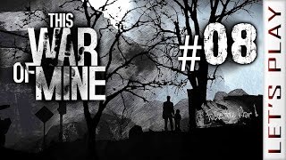 This War of Mine 08  Lets Play [upl. by Nimrak344]