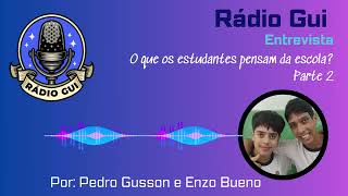 Rádio Gui Entrevistas O que os estudantes pensam da escola [upl. by Holli]