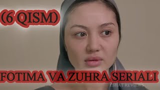 Fotima va Zuhra seriali 6 qism  Eshat Reviews [upl. by Cowles803]