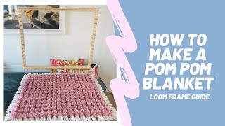 How to make a Pom Pom Blanket  Beginners Guide to Loom Frames  DIY Blanket Weaving Tutorial [upl. by Aurthur]