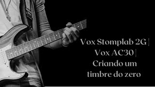 Vox Stomplab 2G  Vox AC30  Simulação de Amplificador [upl. by Origra]