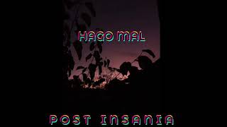 Hago Mal  POST INSANIA Sencillo [upl. by Enida]