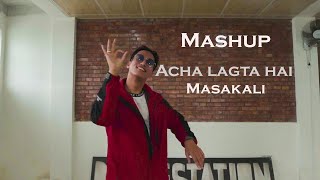 Mashup  Acha Lagta Hai Masakali  Melissa Srivastava  Dance Cover  Srijal Nepwokz [upl. by Aibun]