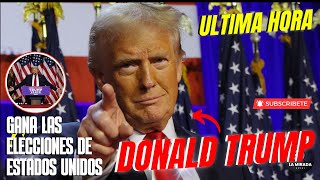 ULTIMA HORA 🔴 DONALD TRUMP gana las elecciones presidencial de Estados Unidos [upl. by Nnylaf]