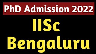 IISC BANGALORE PhD Admission 2022 [upl. by Gerrald]