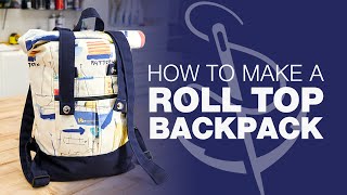 How To Make Your Own Roll Top Backpack [upl. by Dagall124]