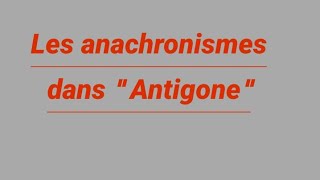 Les anachronisme dans Antigone le régional de la 1 année du bac [upl. by Nelag959]