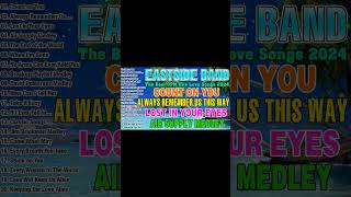 EastSide Band NonStop Medley Cover Compilation 2024  Count On You Always Remember Us This Way [upl. by Isleen253]