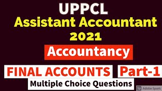 FINAL ACCOUNTS MCQs PARTI  ACCOUNTANCY  UPPCL ASSISTANT ACCOUNTANT 2021  ACCOUNTANCY FOR PSU [upl. by Tur586]