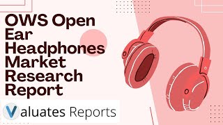 OWS Open Ear Headphones Market Research Report [upl. by Maudie]