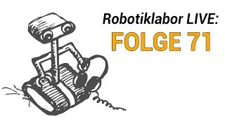 Robotiklabor LIVE Folge 71 [upl. by Soisinoid]