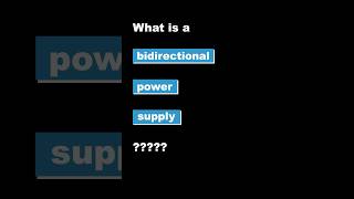 What Is a Bidirectional Power Supply [upl. by Atinwahs]