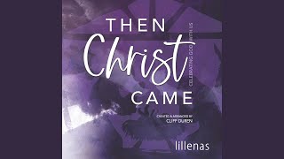 Then Christ Came [upl. by Sinai]