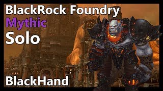 Mythic Blackrock Foundry Solo BLACKHAND [upl. by Cawley]