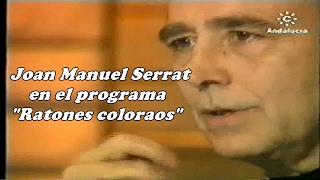 Joan Manuel Serrat  Inédito Programa Ratones Coloraos con Jesús Quintero HD [upl. by Jenks]