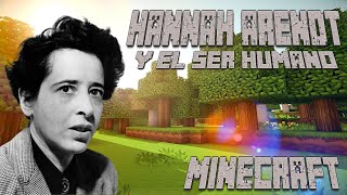 Hannah Arendt y el ser humano con Minecraft [upl. by Roslyn468]