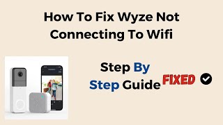 How To Fix Wyze Not Connecting To Wifi [upl. by Teemus]