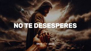 Dios te dice hoy No te desesperes si hoy te sientes abrumado o débil  Dios es mi Guía [upl. by Phillipp]