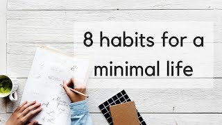 8 Simple Habits for a More Intentional Life  Minimalist Habits [upl. by Morville]