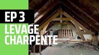 RÉNOVATION D’UN CORPS DE FERME  Ep 3 LEVAGE CHARPENTE TRADITIONELLE [upl. by Foscalina]