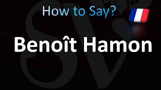 How to Pronounce Benoît Hamon French [upl. by Pesvoh]