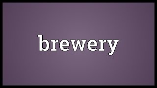 Brewery Meaning [upl. by Notniuqal825]