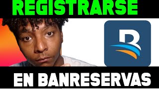 COMO REGISTRARSE en la APP de BANRESERVAS ✅ [upl. by Silevi]