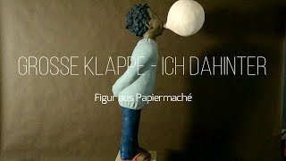 Making of quotGroße Klappe  ich dahinterquot Papiermaché [upl. by Cinimod621]