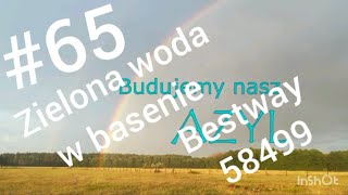 BudujemyNASZAZYL  65 Zielona woda w basenie filtr BESTWAY 58499 basen bestway basenogrodowy [upl. by Kellda30]