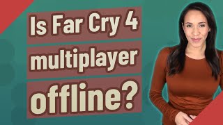 Is Far Cry 4 multiplayer offline [upl. by Gerry]